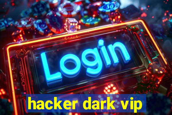 hacker dark vip